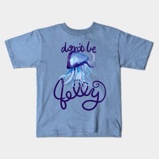 Don't be Jelly Jealous Jelly Fish Kids T-Shirt